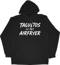 TAQUITOS IN THE AIRFRYER HEAVYWEIGHT HOODIE
